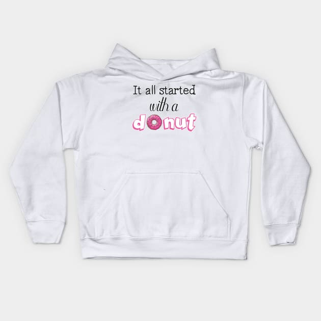 It All Started with a Donut Kids Hoodie by yaney85